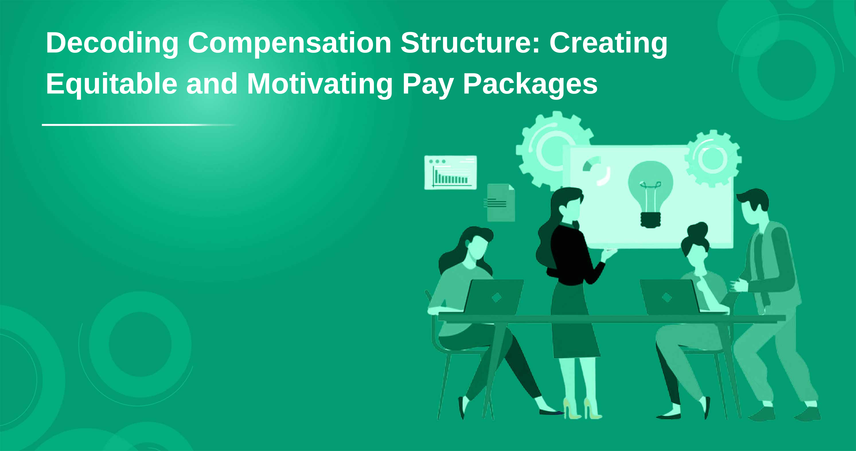 Decoding Compensation Structure: Creating Equitable and Motivating Pay Packages
